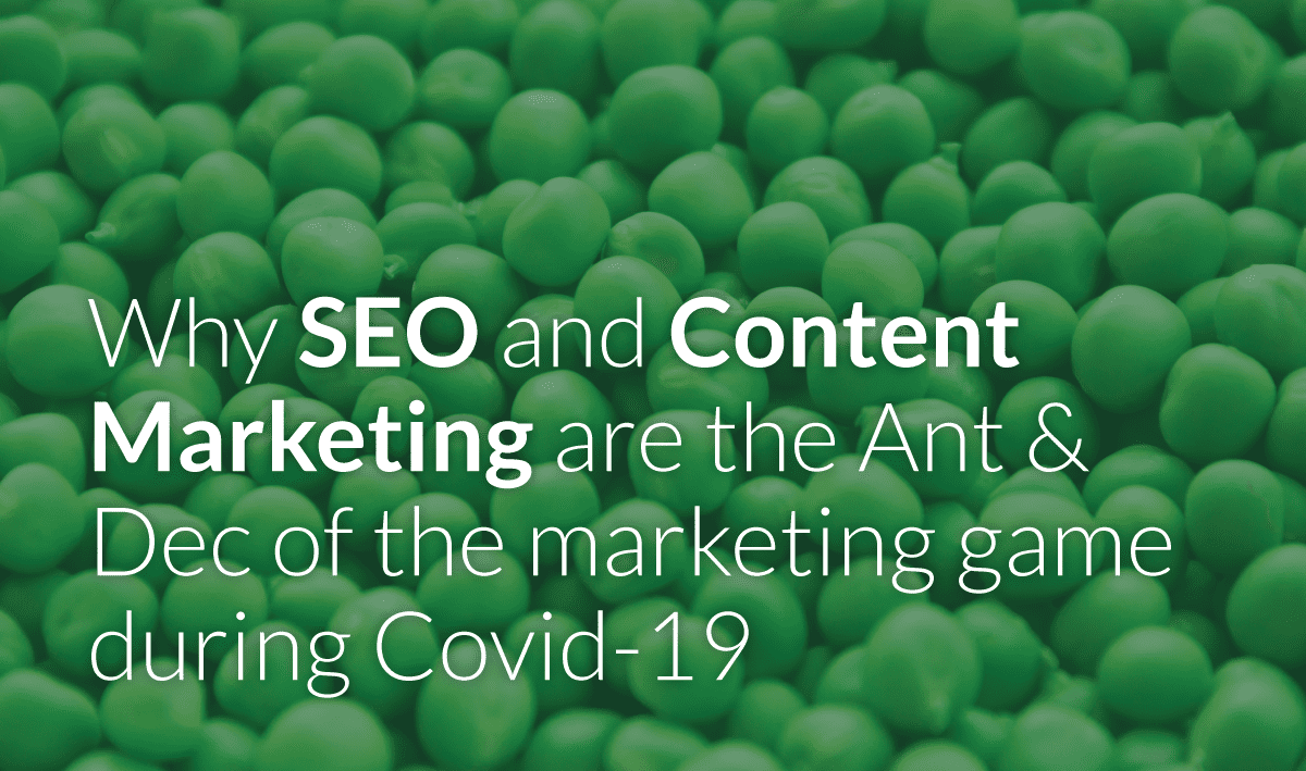 seo and content marketing are the ant and dec of covid-19 marketing